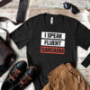 i speak fluent sarcasm
