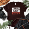 i speak fluent sarcasm
