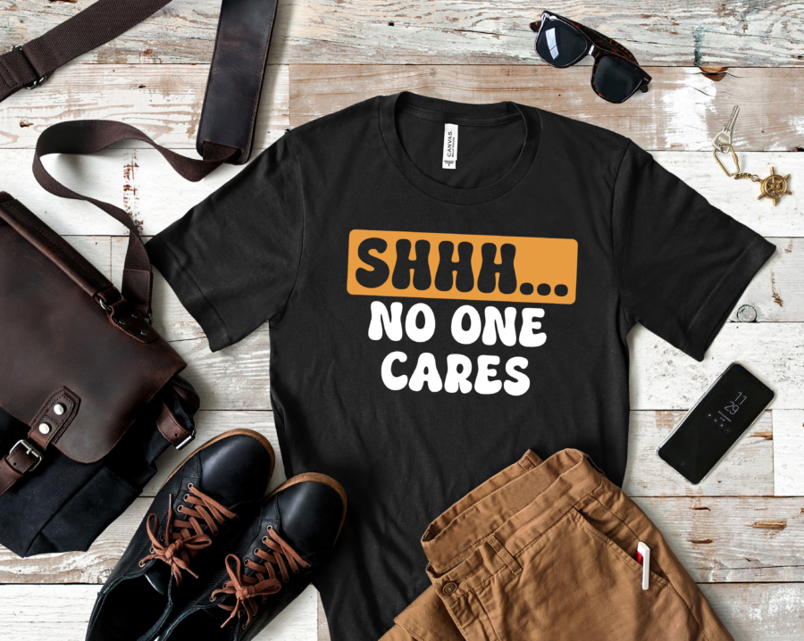 Unisex T-Shirt: Shhh no one cares