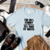 Skyblue Men im 35 percent funny and 75 percent bad at math